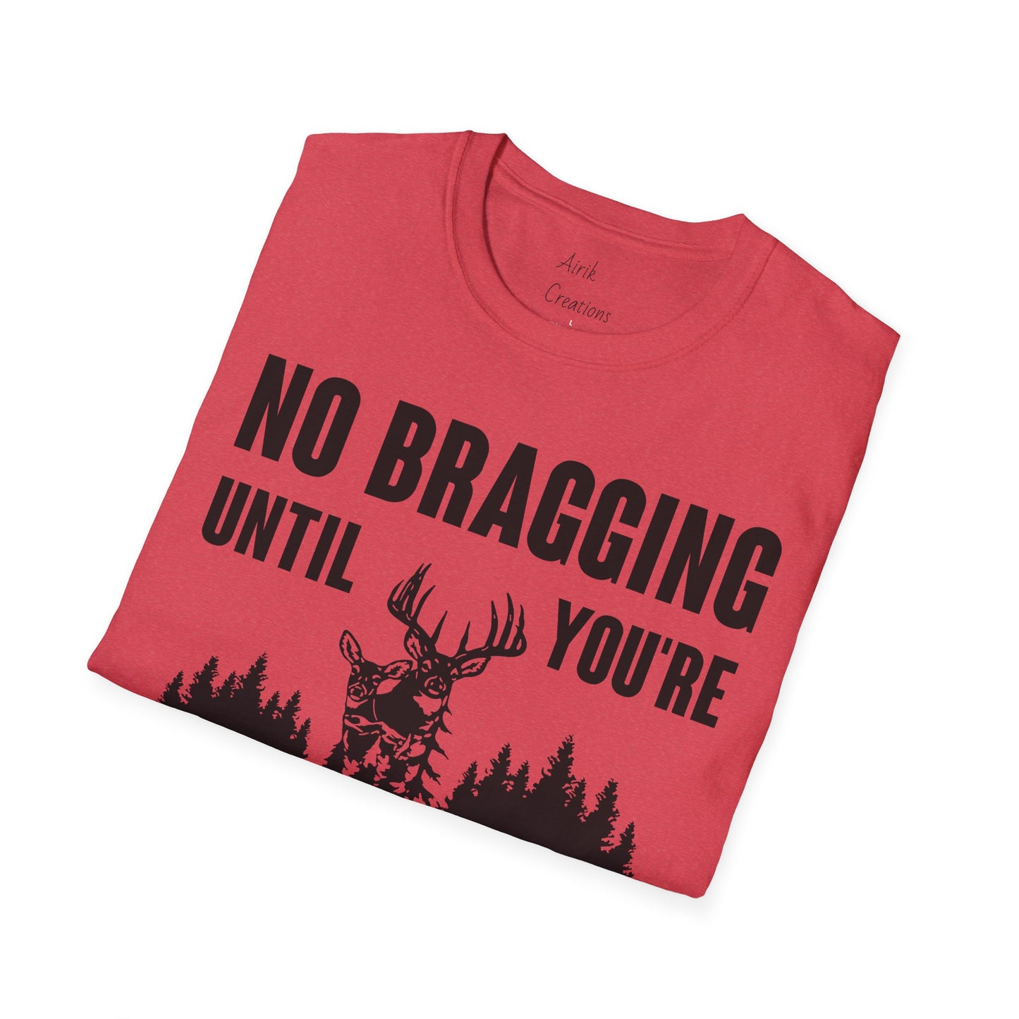 Unisex Softstyle T-Shirt - Hunting No Bragging