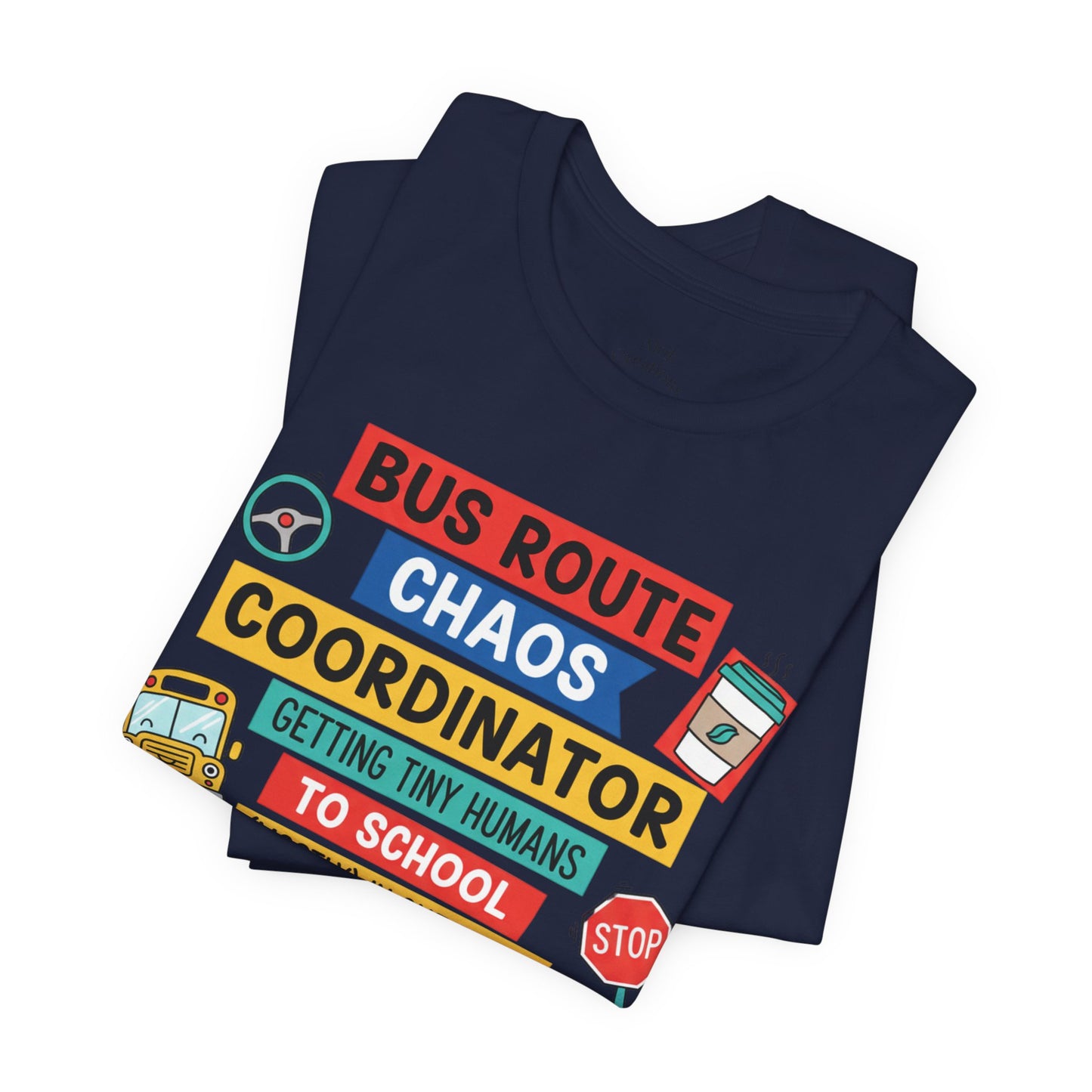 Bus Route Chaos Coordinator Tee — "Getting Tiny Humans to School (Mostly) in One Piece)"