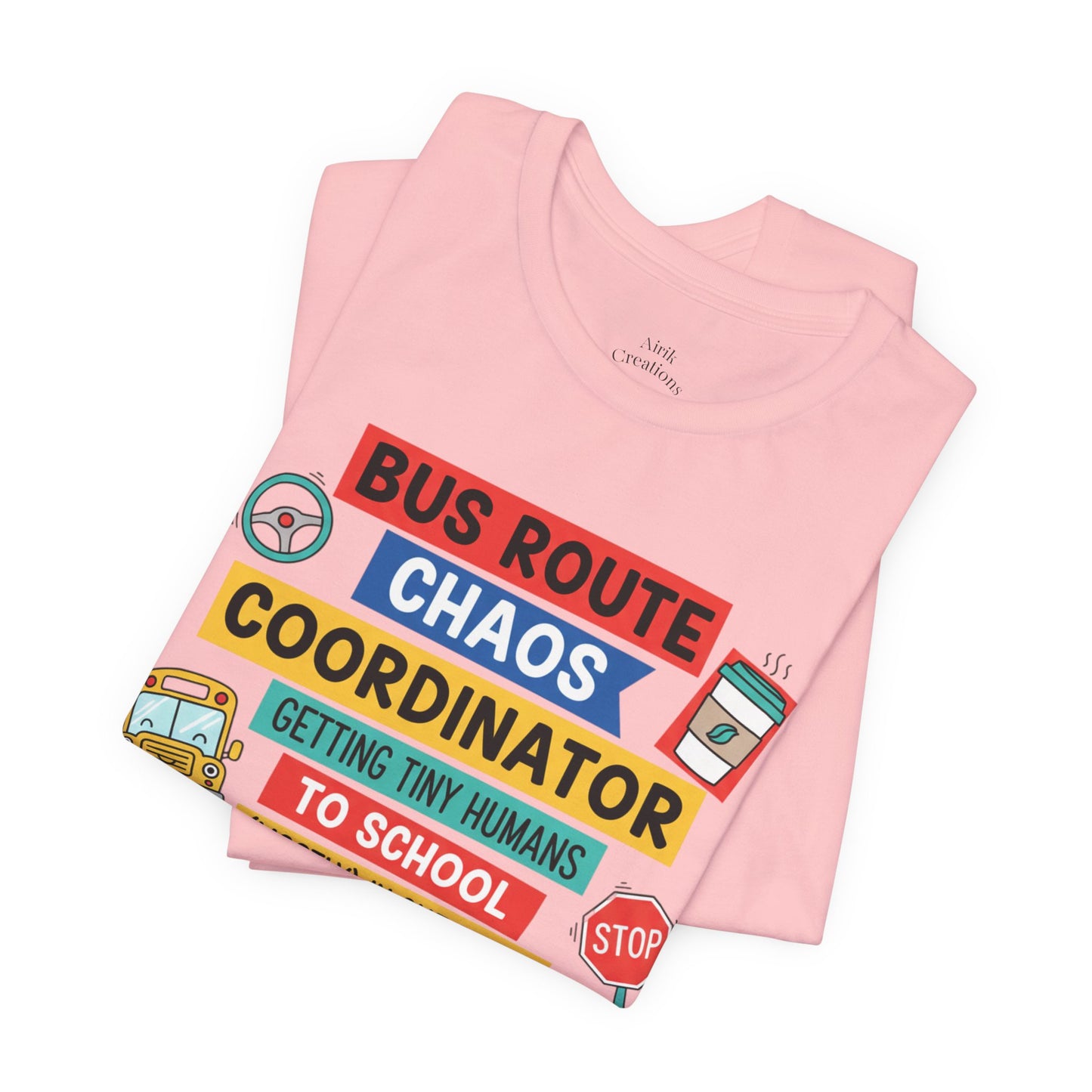 Bus Route Chaos Coordinator Tee — "Getting Tiny Humans to School (Mostly) in One Piece)"