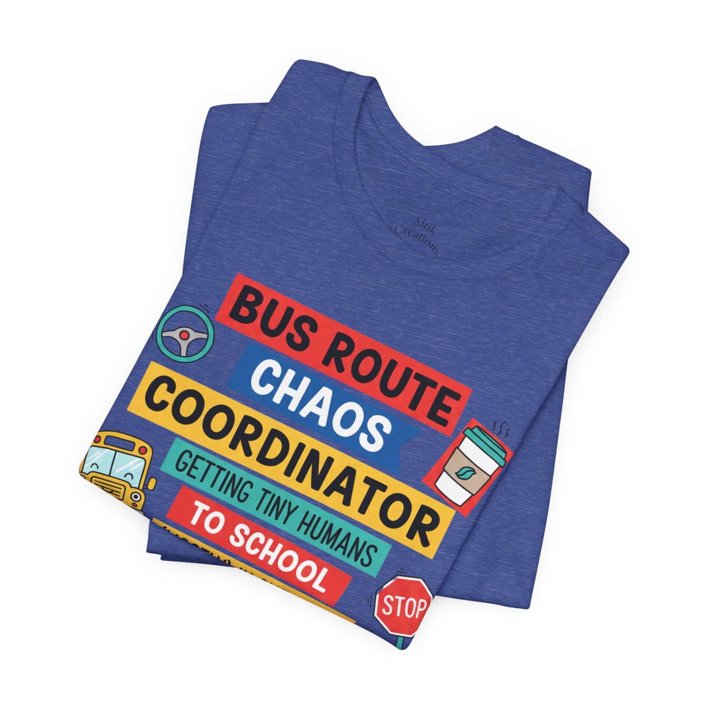 Bus Route Chaos Coordinator Tee — "Getting Tiny Humans to School (Mostly) in One Piece)"