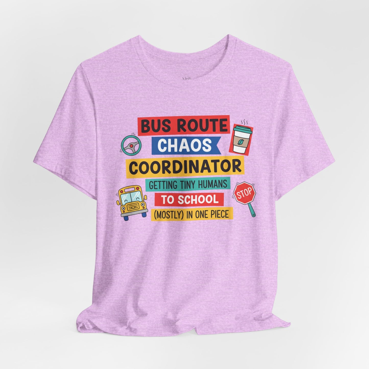 Bus Route Chaos Coordinator Tee — "Getting Tiny Humans to School (Mostly) in One Piece)"