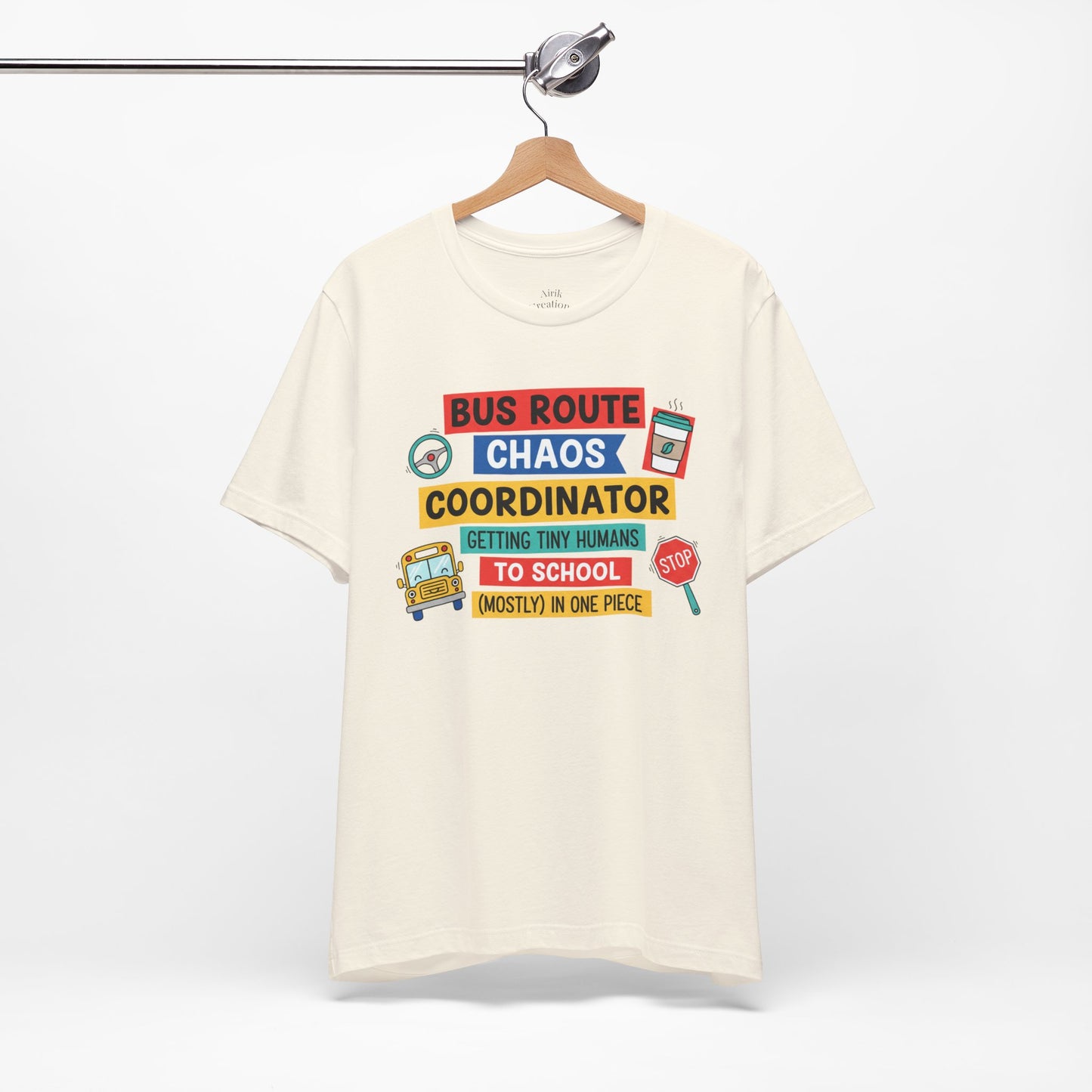 Bus Route Chaos Coordinator Tee — "Getting Tiny Humans to School (Mostly) in One Piece)"