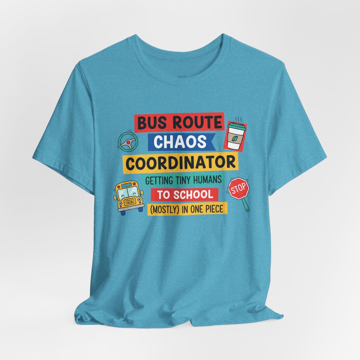 Bus Route Chaos Coordinator Tee — "Getting Tiny Humans to School (Mostly) in One Piece)"