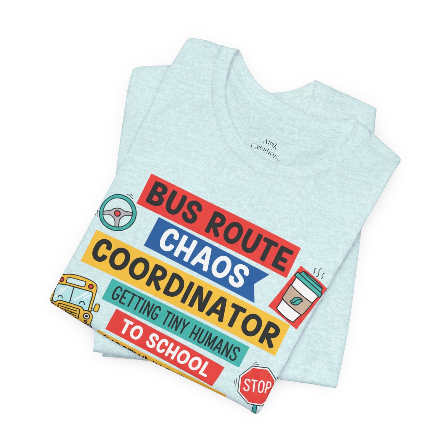 Bus Route Chaos Coordinator Tee — "Getting Tiny Humans to School (Mostly) in One Piece)"