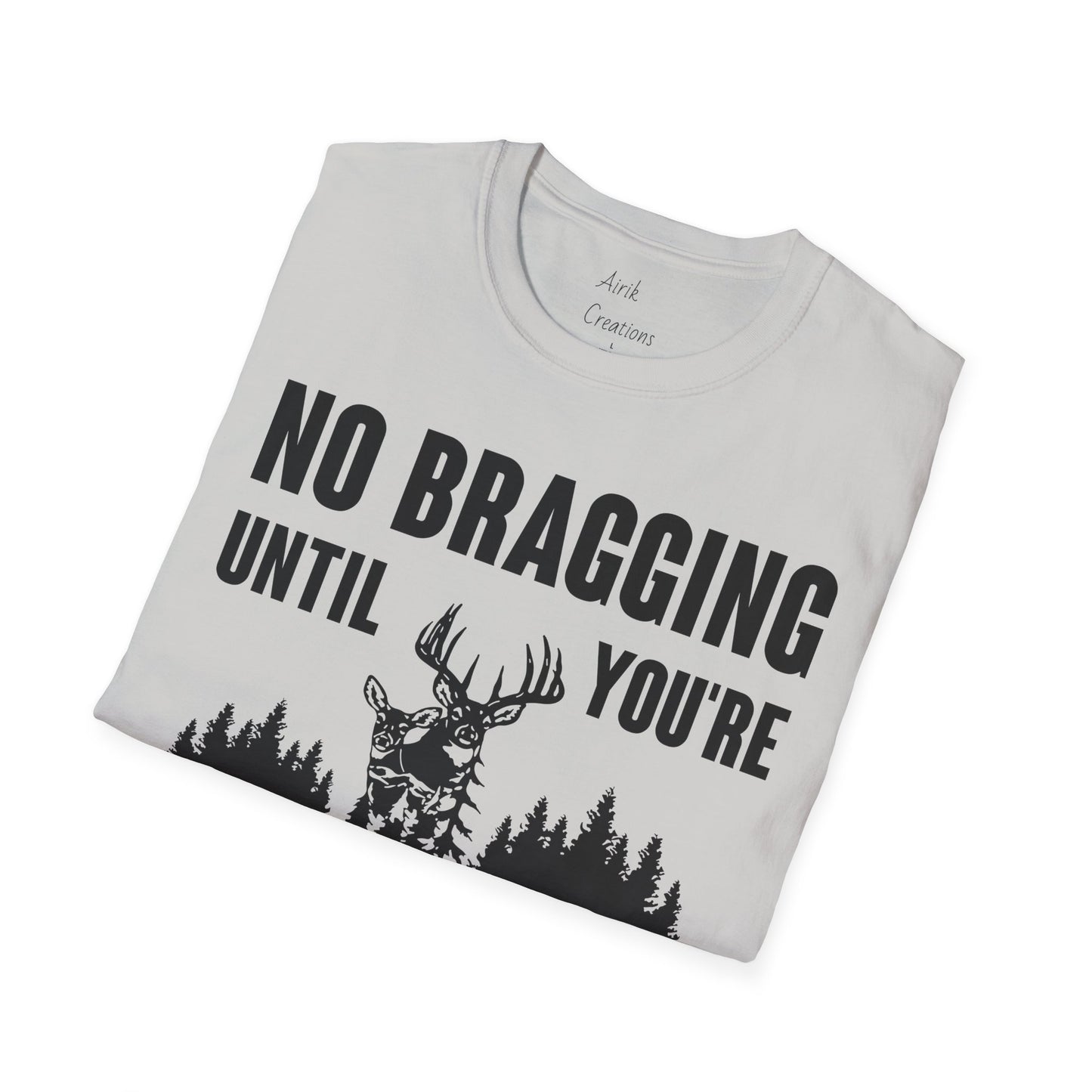 Unisex Softstyle T-Shirt - Hunting No Bragging