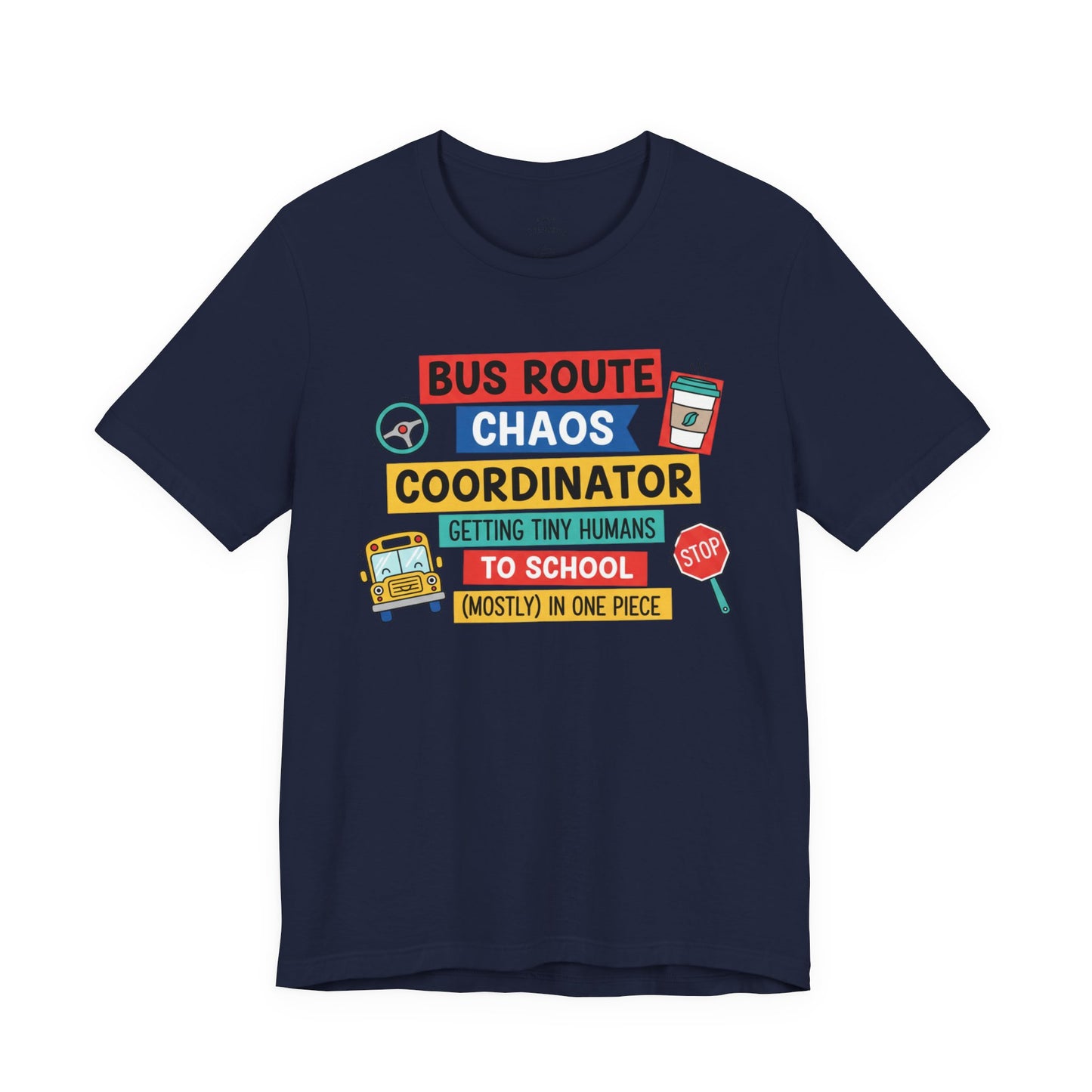 Bus Route Chaos Coordinator Tee — "Getting Tiny Humans to School (Mostly) in One Piece)"