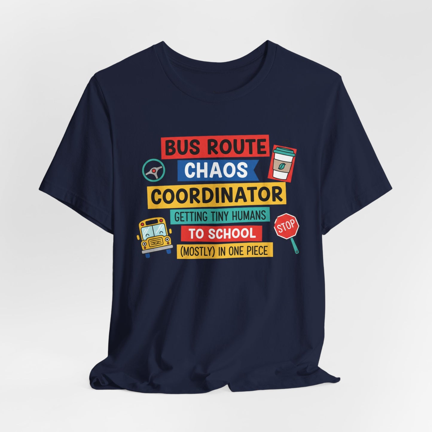 Bus Route Chaos Coordinator Tee — "Getting Tiny Humans to School (Mostly) in One Piece)"