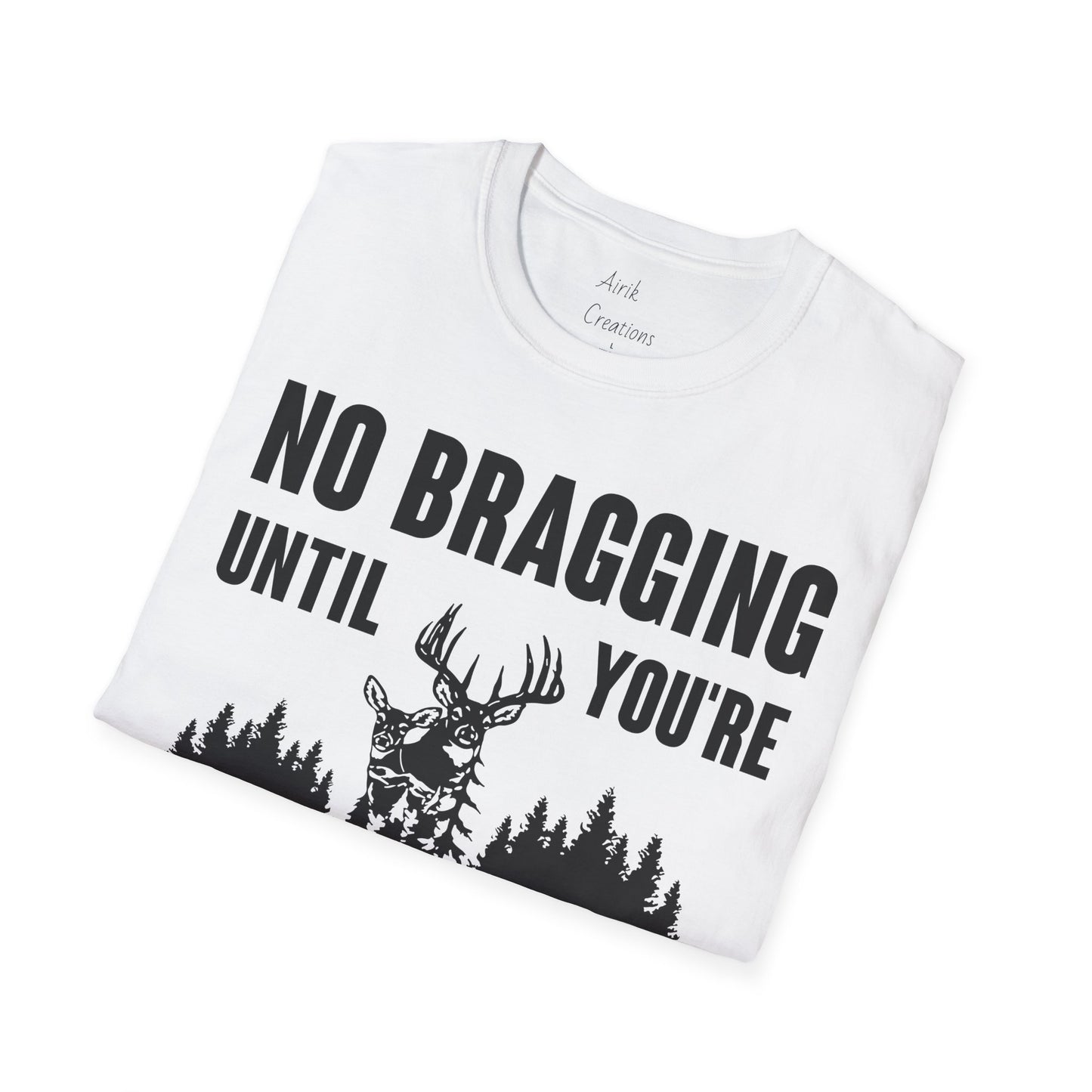 Unisex Softstyle T-Shirt - Hunting No Bragging