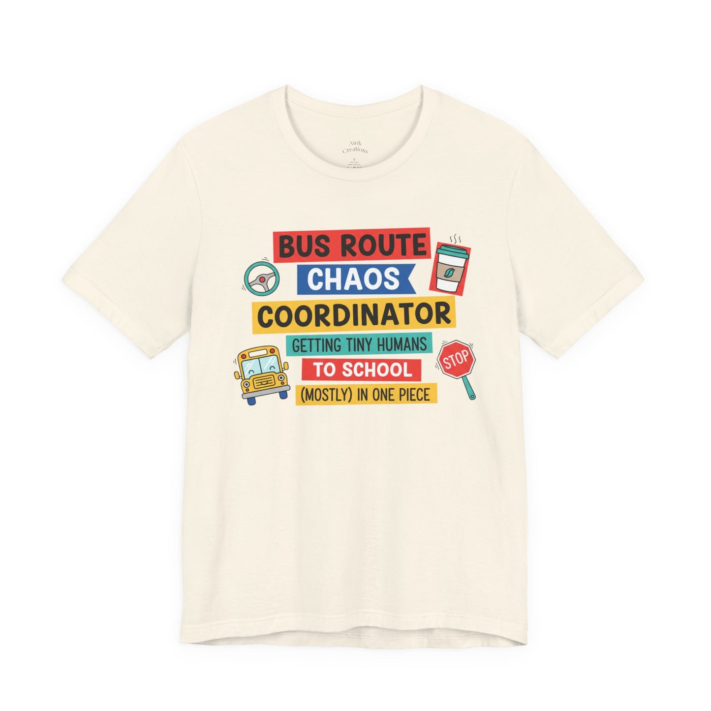 Bus Route Chaos Coordinator Tee — "Getting Tiny Humans to School (Mostly) in One Piece)"