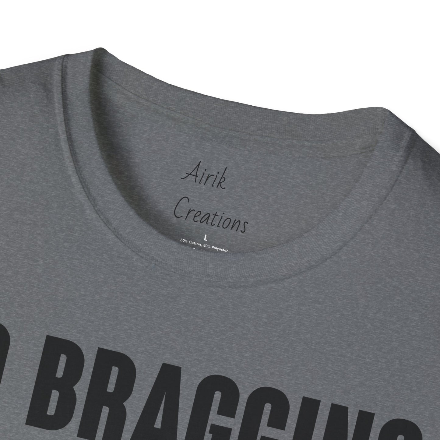 Unisex Softstyle T-Shirt - Hunting No Bragging