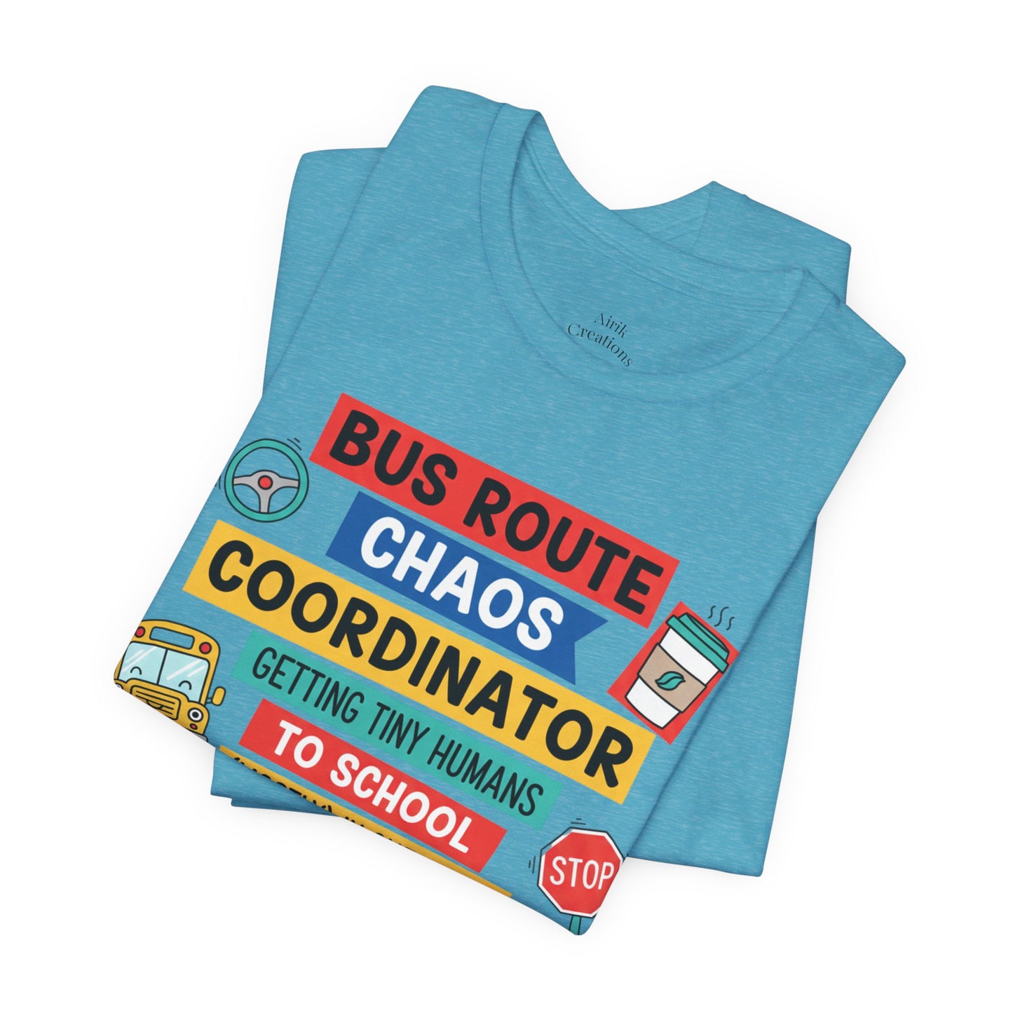 Bus Route Chaos Coordinator Tee — "Getting Tiny Humans to School (Mostly) in One Piece)"