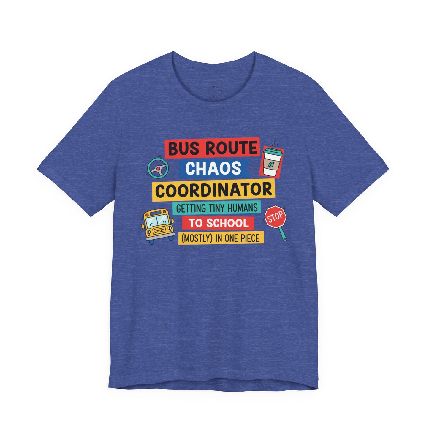 Bus Route Chaos Coordinator Tee — "Getting Tiny Humans to School (Mostly) in One Piece)"