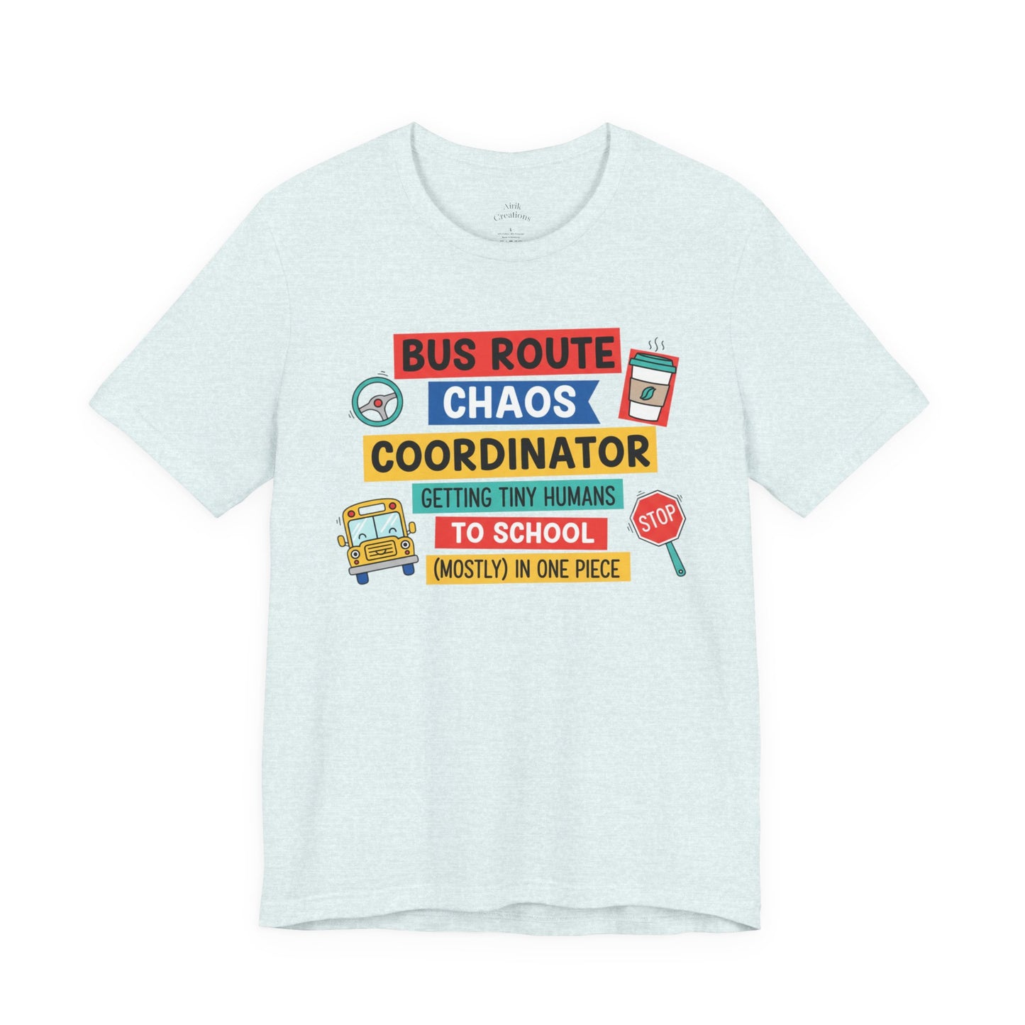 Bus Route Chaos Coordinator Tee — "Getting Tiny Humans to School (Mostly) in One Piece)"