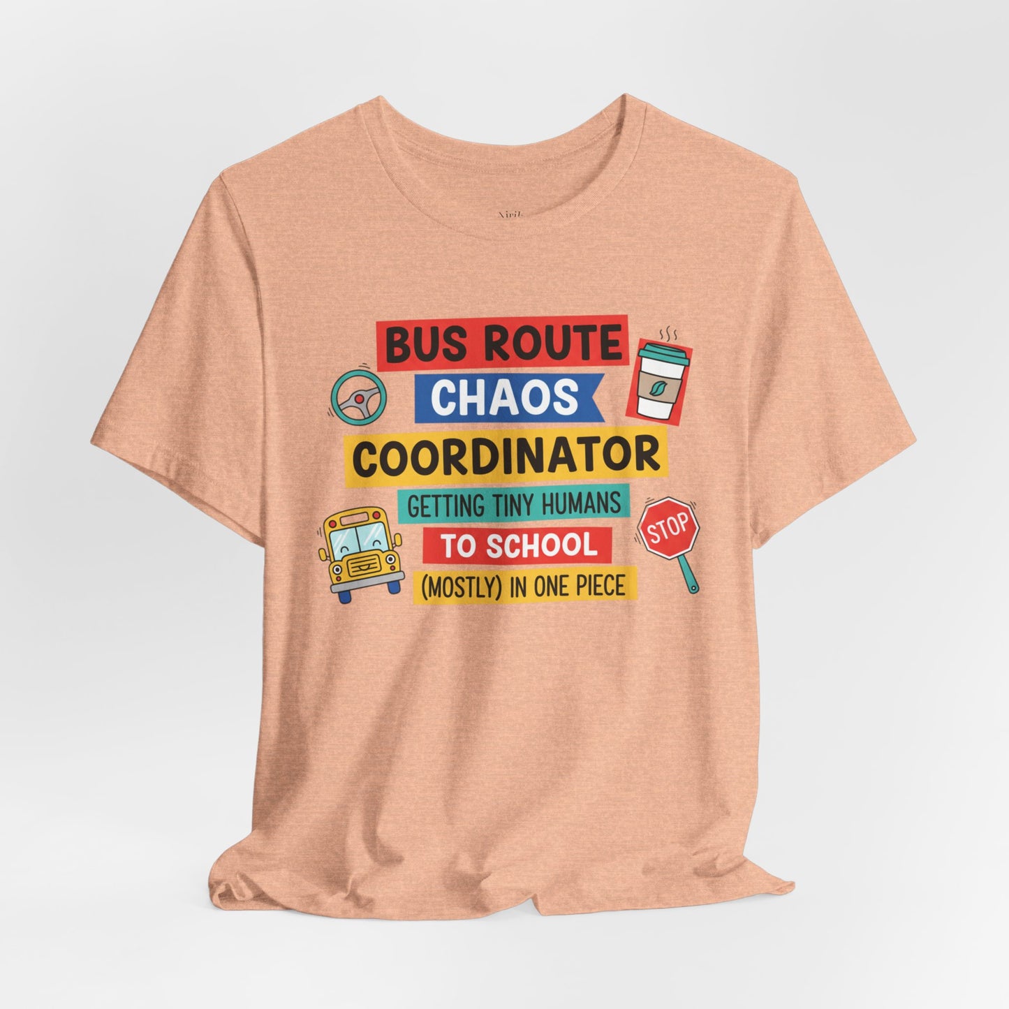 Bus Route Chaos Coordinator Tee — "Getting Tiny Humans to School (Mostly) in One Piece)"