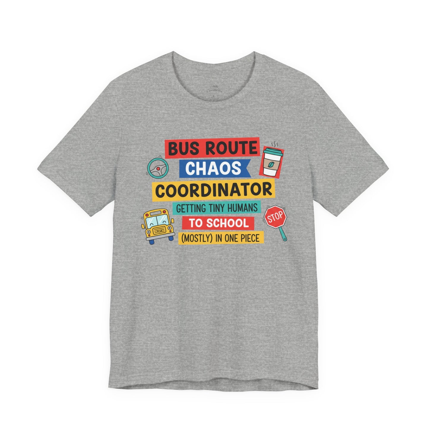 Bus Route Chaos Coordinator Tee — "Getting Tiny Humans to School (Mostly) in One Piece)"