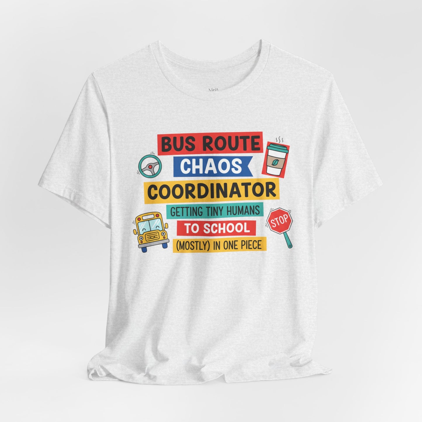 Bus Route Chaos Coordinator Tee — "Getting Tiny Humans to School (Mostly) in One Piece)"