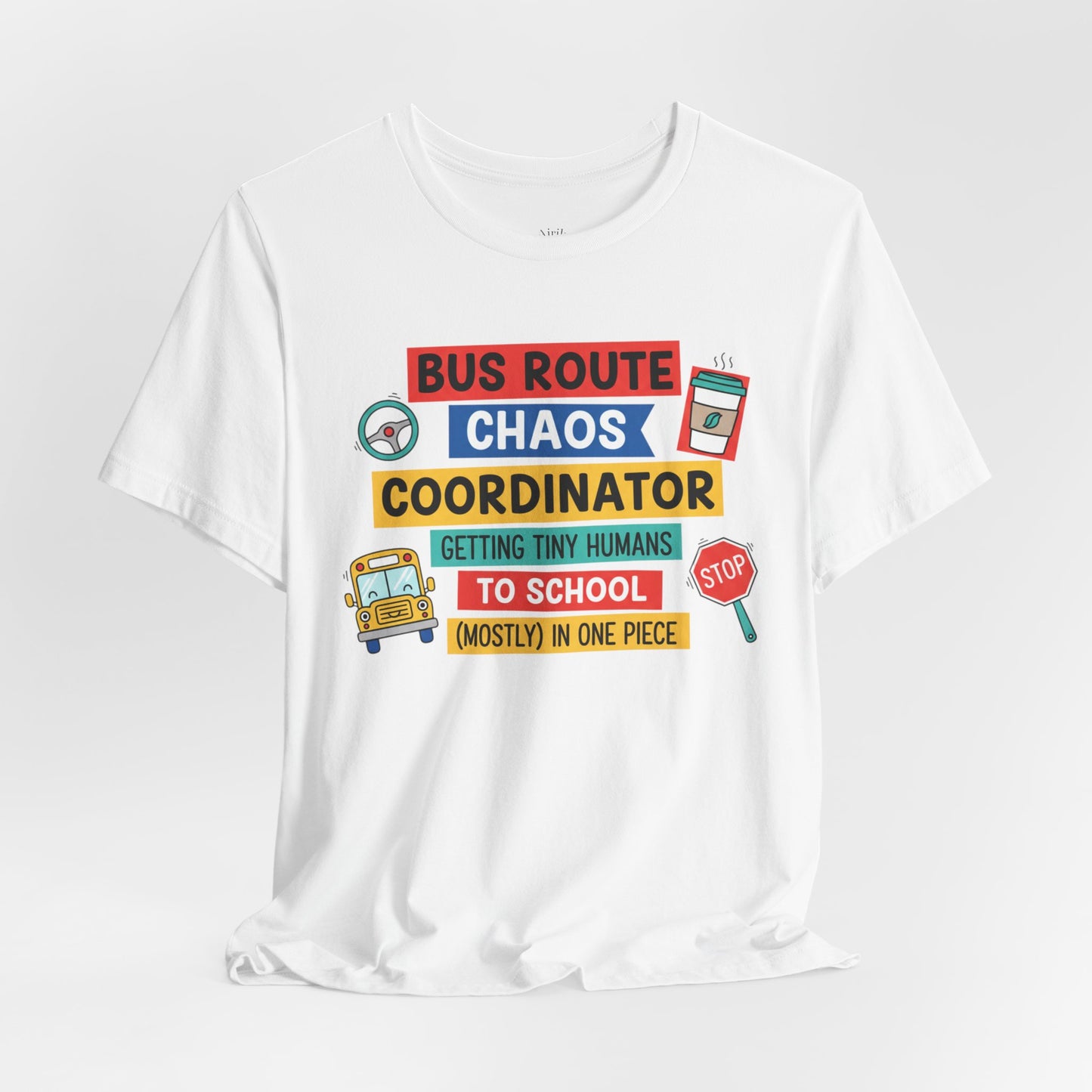 Bus Route Chaos Coordinator Tee — "Getting Tiny Humans to School (Mostly) in One Piece)"