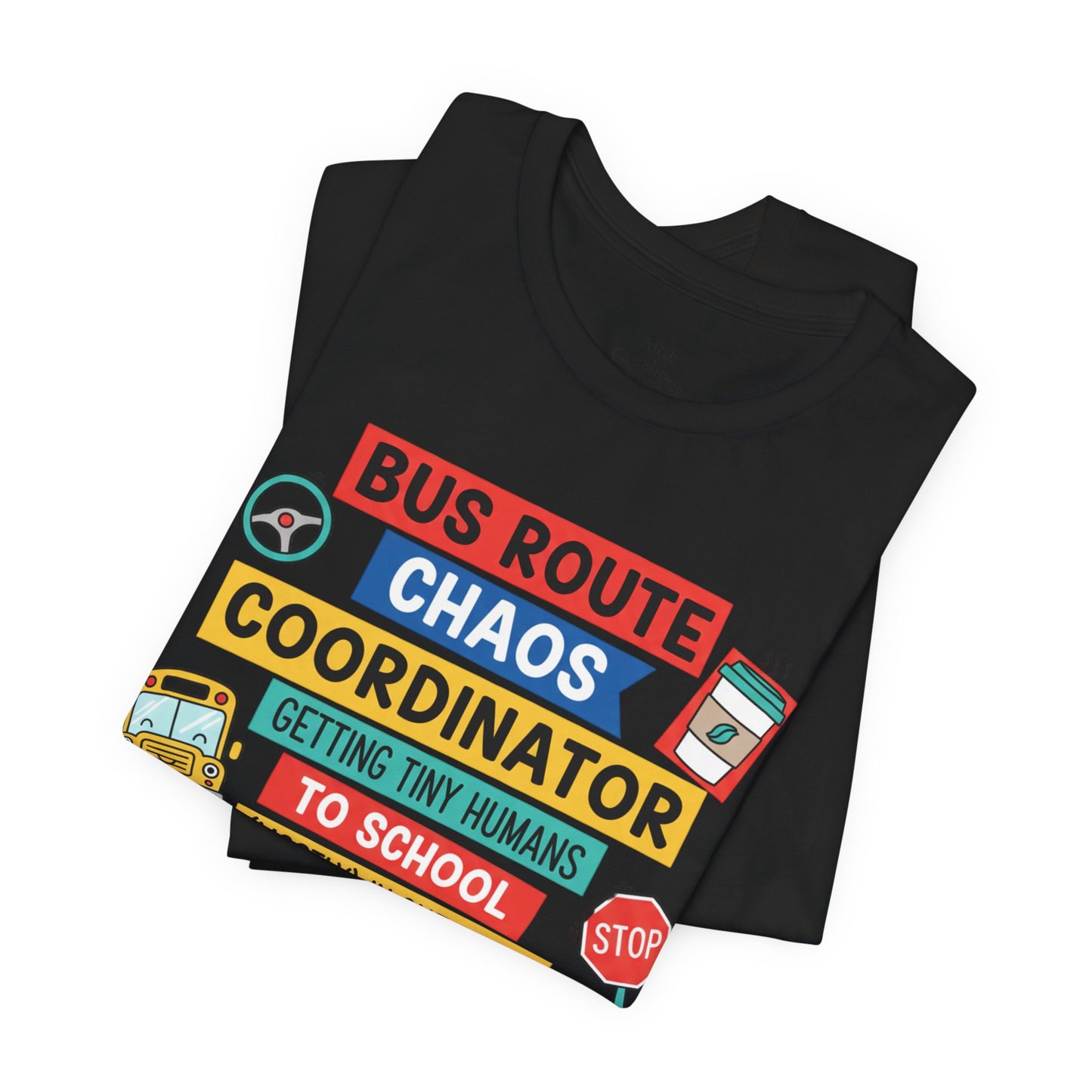 Bus Route Chaos Coordinator Tee — "Getting Tiny Humans to School (Mostly) in One Piece)"