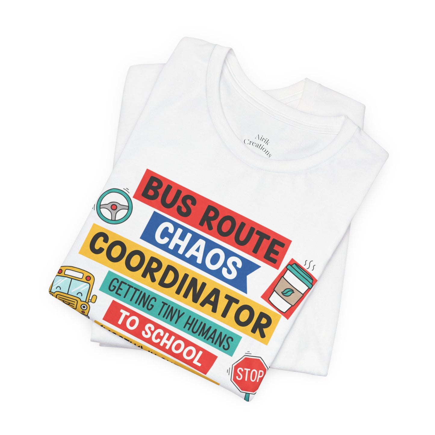 Bus Route Chaos Coordinator Tee — "Getting Tiny Humans to School (Mostly) in One Piece)"