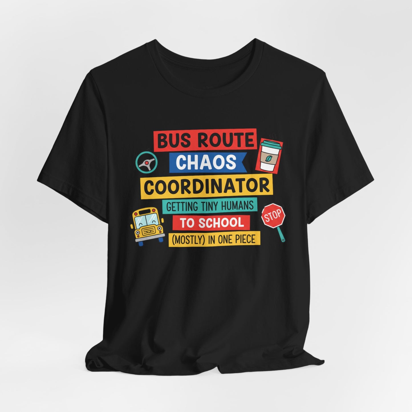 Bus Route Chaos Coordinator Tee — "Getting Tiny Humans to School (Mostly) in One Piece)"