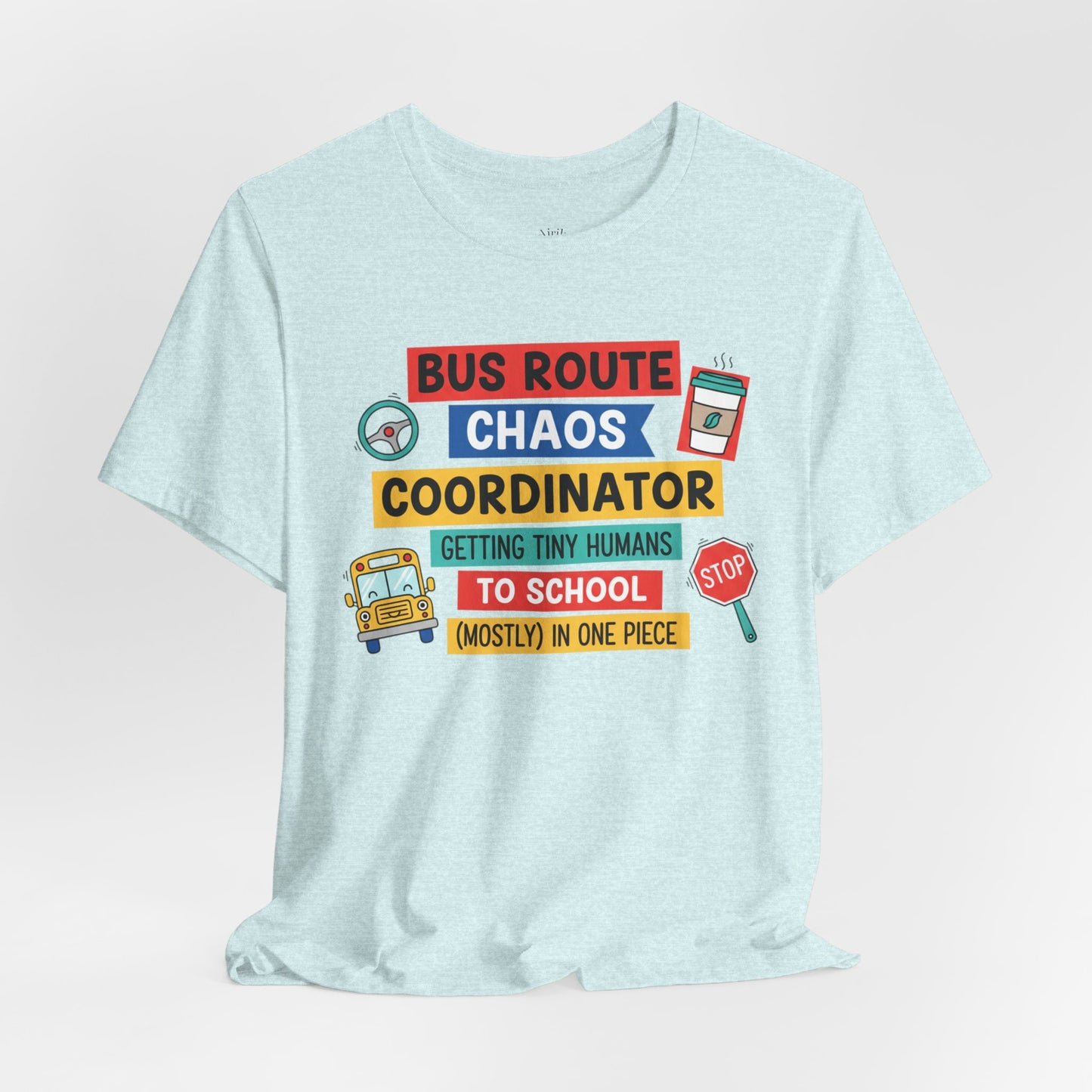Bus Route Chaos Coordinator Tee — "Getting Tiny Humans to School (Mostly) in One Piece)"