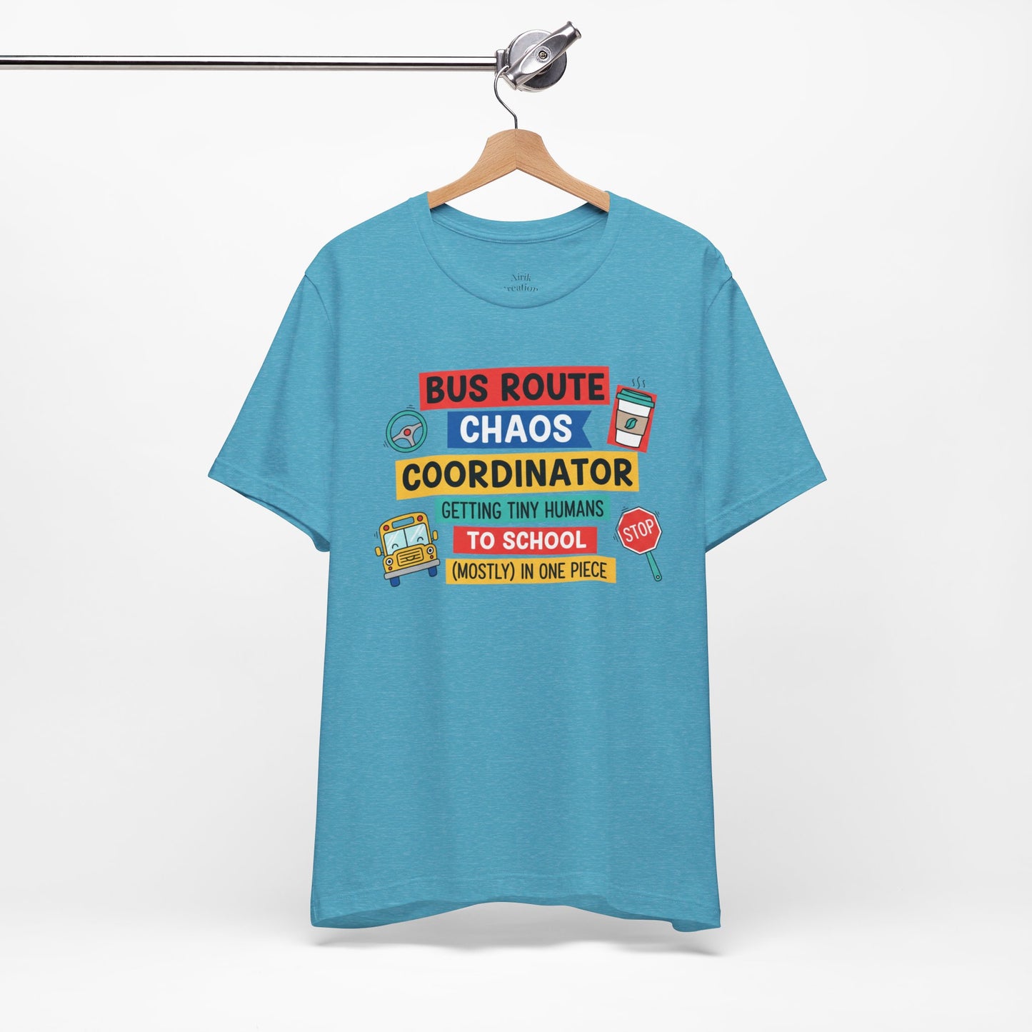 Bus Route Chaos Coordinator Tee — "Getting Tiny Humans to School (Mostly) in One Piece)"
