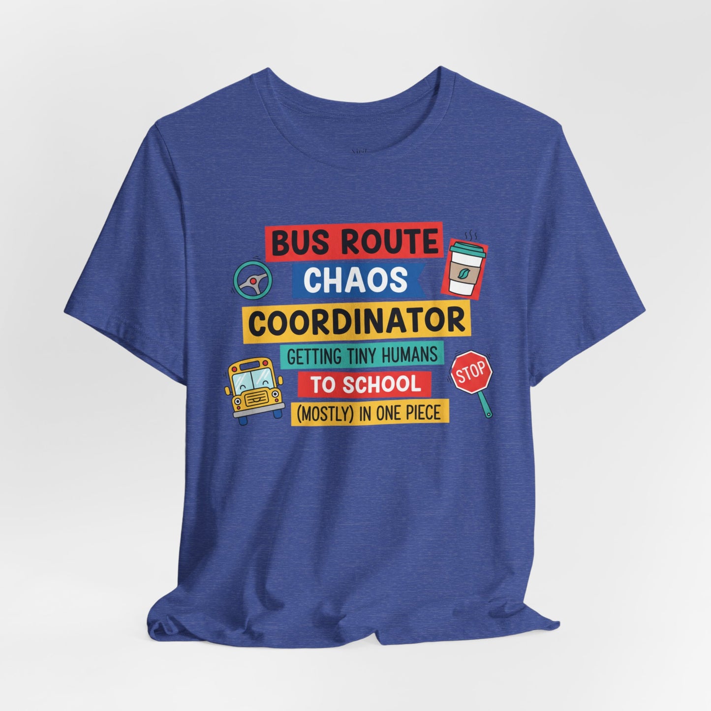 Bus Route Chaos Coordinator Tee — "Getting Tiny Humans to School (Mostly) in One Piece)"