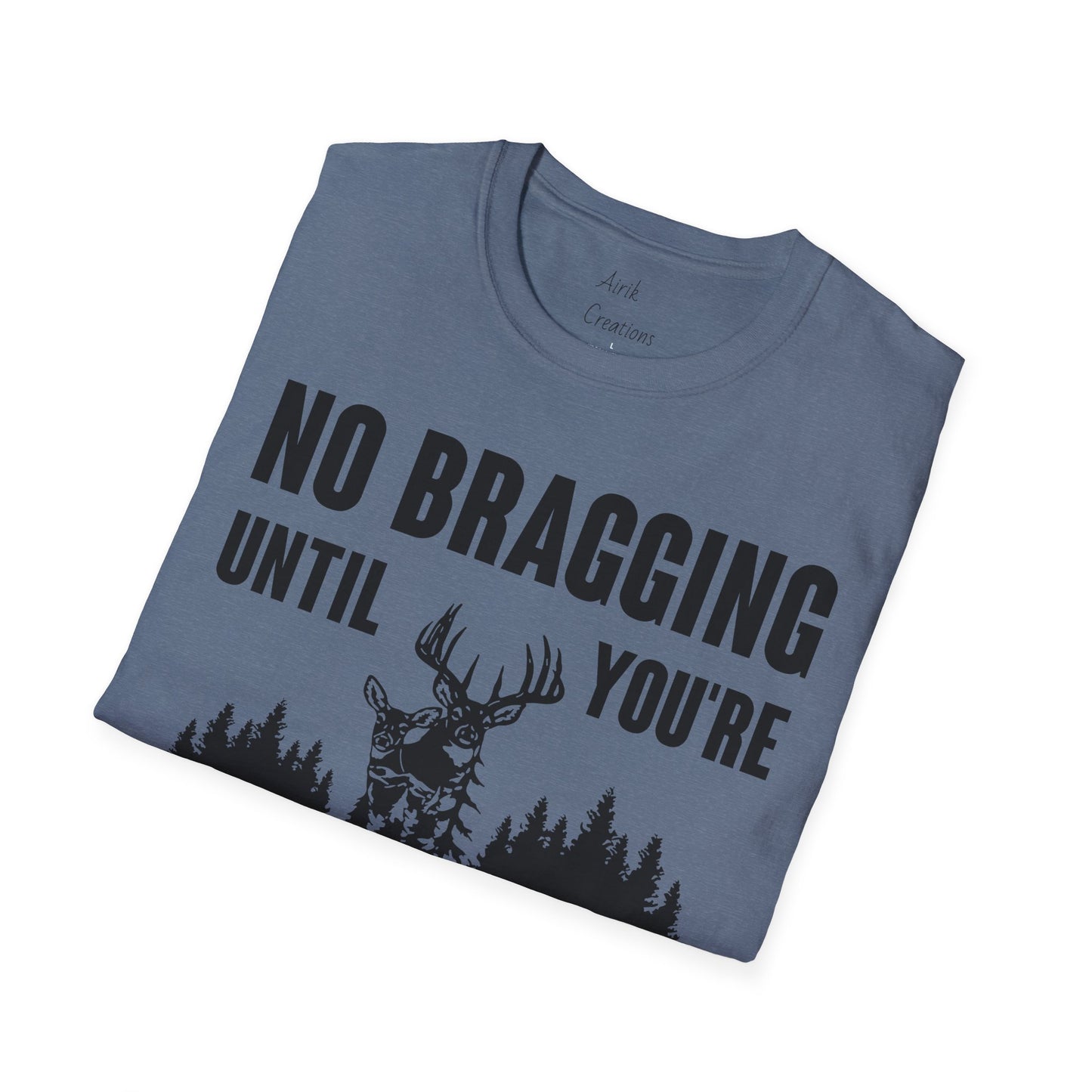 Unisex Softstyle T-Shirt - Hunting No Bragging