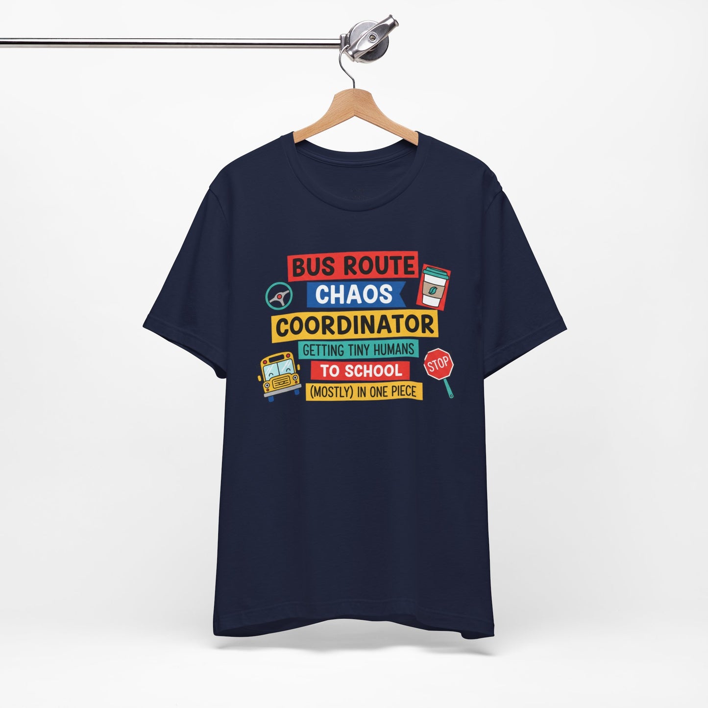 Bus Route Chaos Coordinator Tee — "Getting Tiny Humans to School (Mostly) in One Piece)"