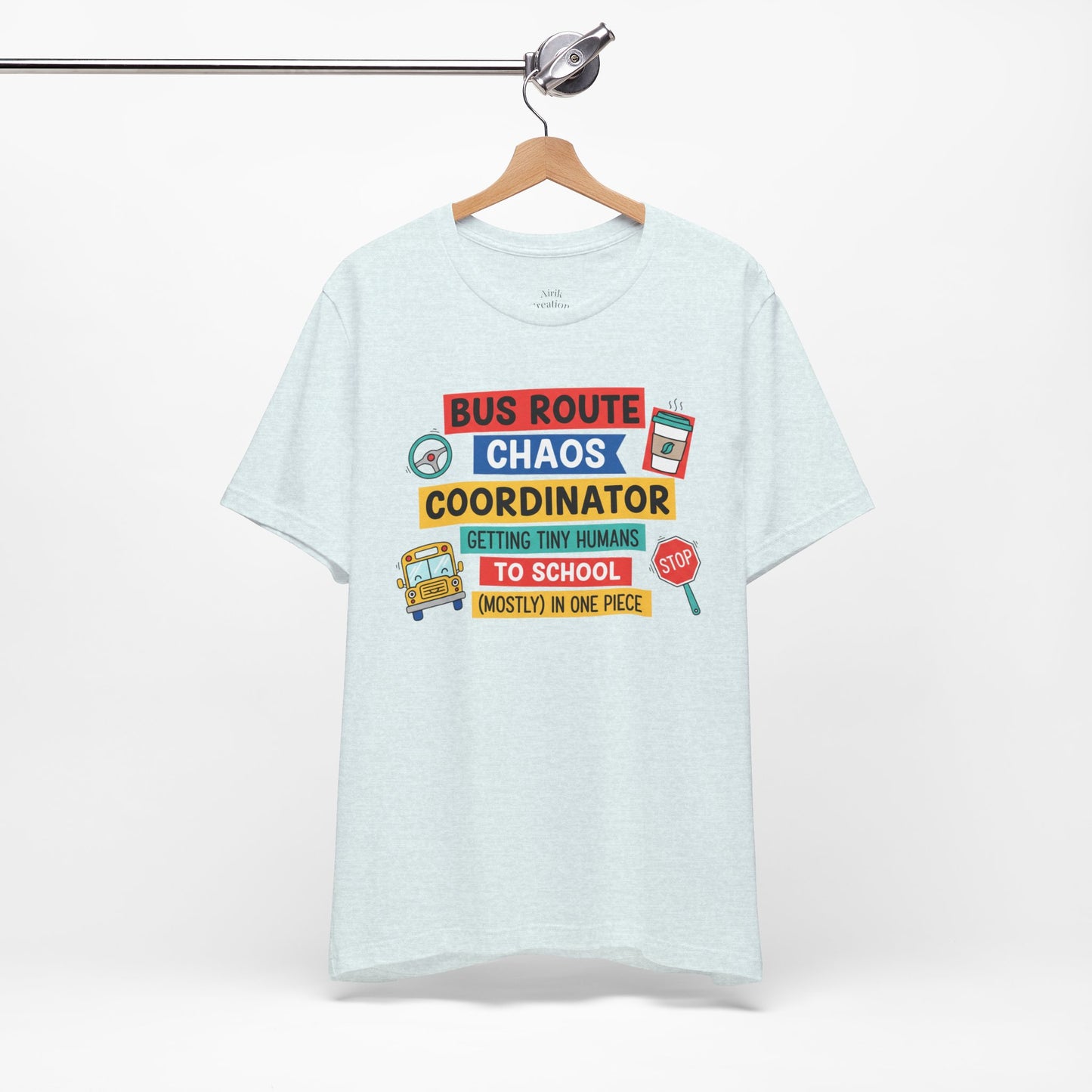 Bus Route Chaos Coordinator Tee — "Getting Tiny Humans to School (Mostly) in One Piece)"