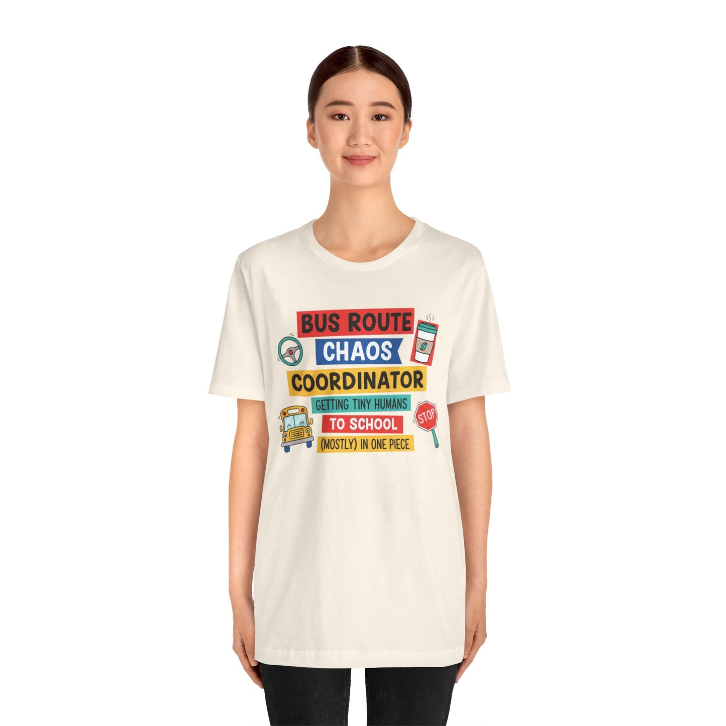 Bus Route Chaos Coordinator Tee — "Getting Tiny Humans to School (Mostly) in One Piece)"