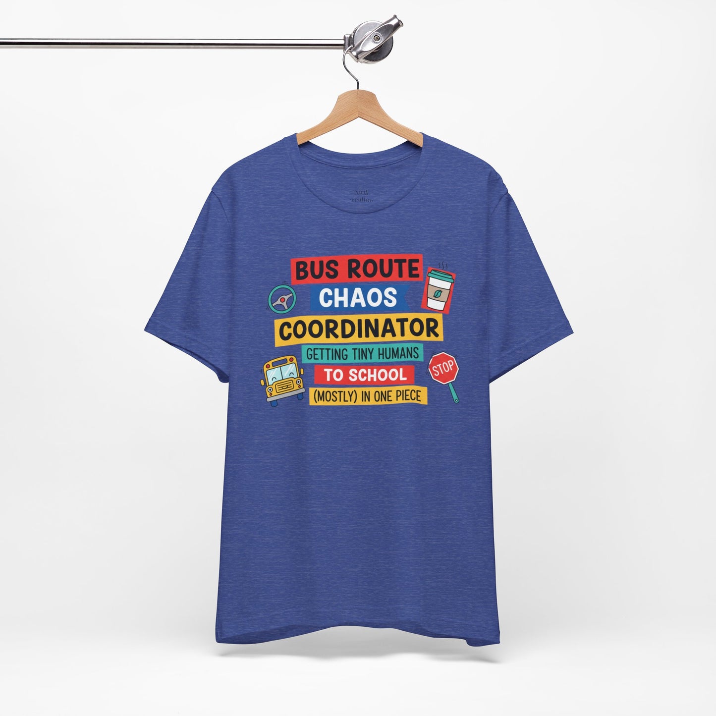 Bus Route Chaos Coordinator Tee — "Getting Tiny Humans to School (Mostly) in One Piece)"