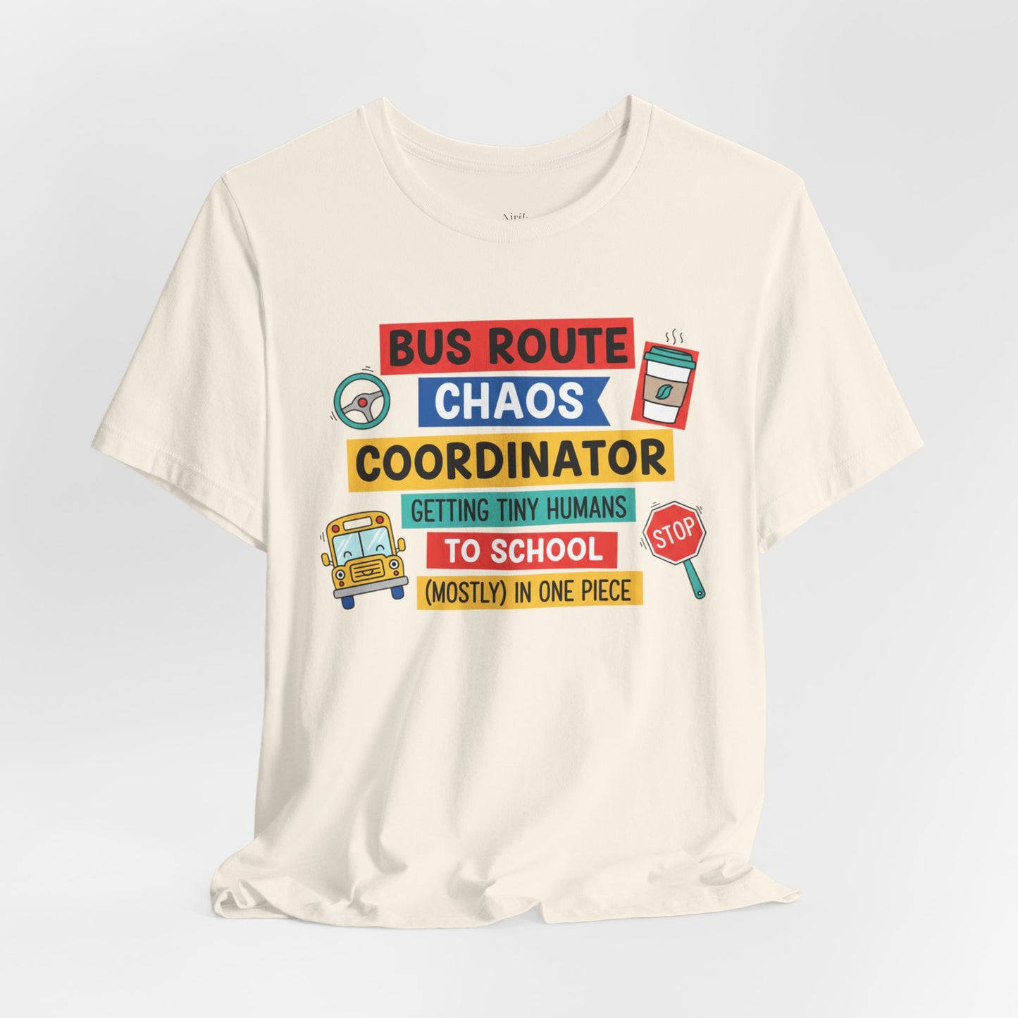 Bus Route Chaos Coordinator Tee — "Getting Tiny Humans to School (Mostly) in One Piece)"