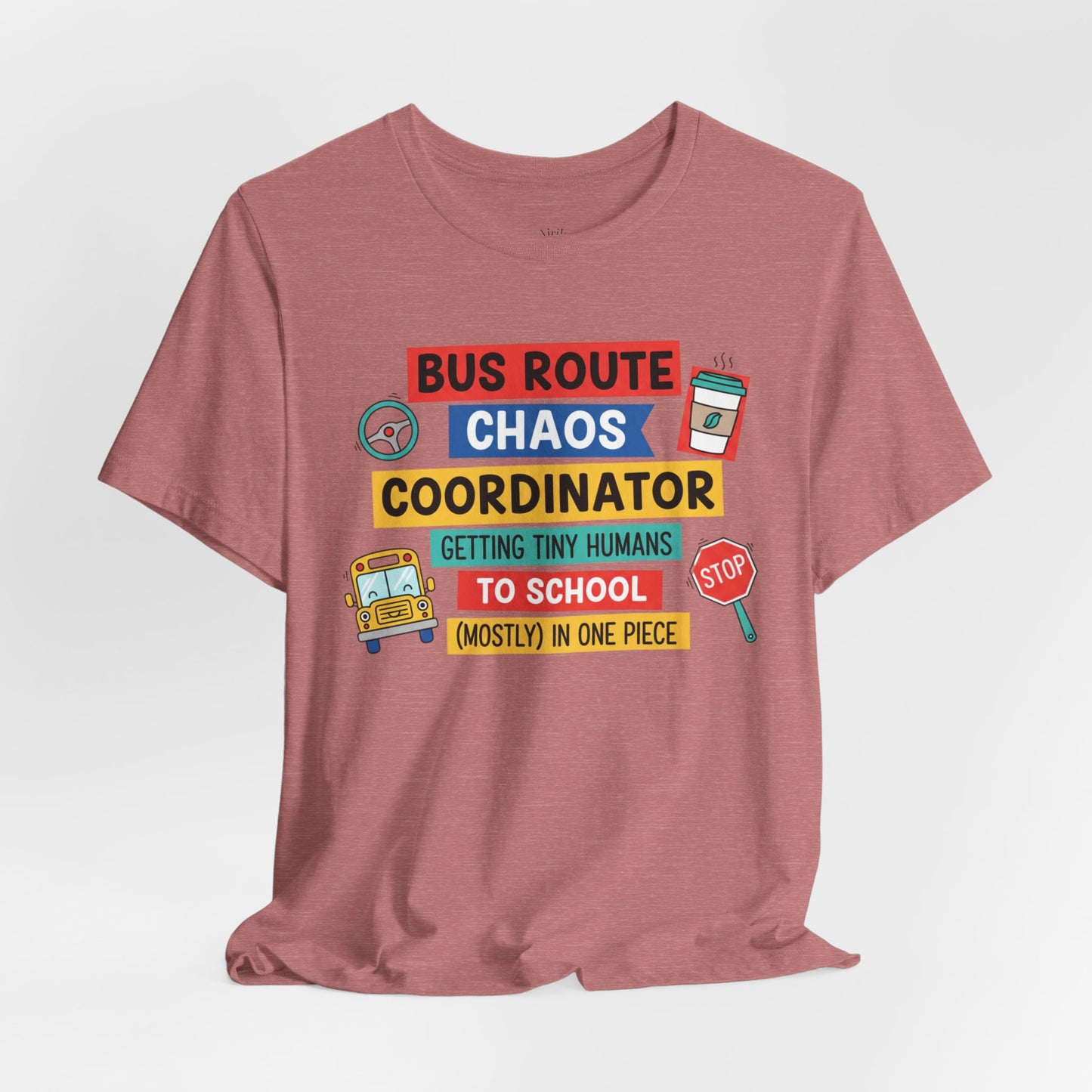 Bus Route Chaos Coordinator Tee — "Getting Tiny Humans to School (Mostly) in One Piece)"