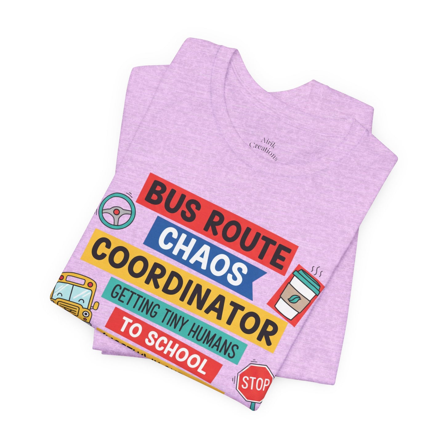 Bus Route Chaos Coordinator Tee — "Getting Tiny Humans to School (Mostly) in One Piece)"